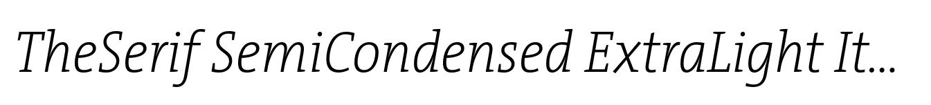 TheSerif SemiCondensed ExtraLight Italic